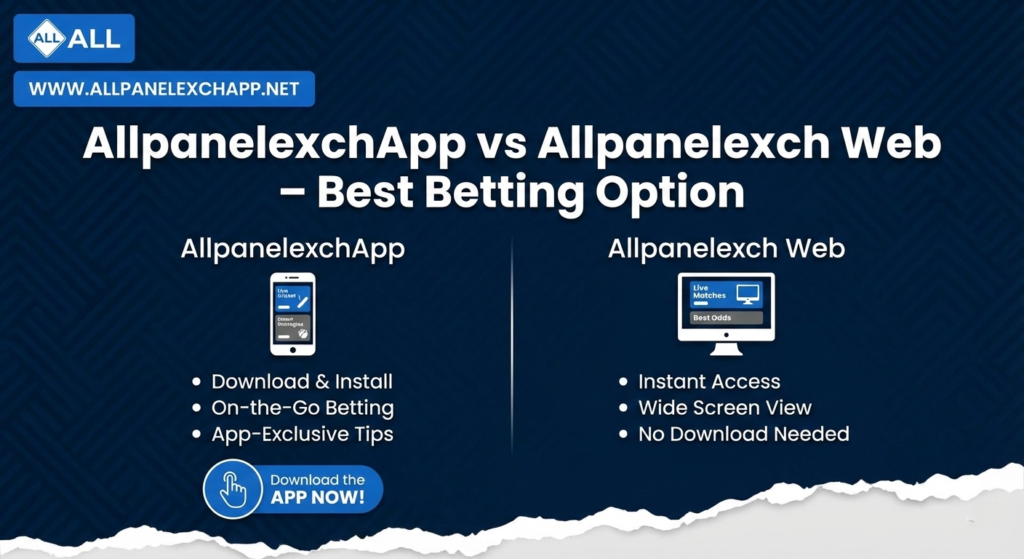 AllpanelexchApp vs Allpanelexch Web – Best Betting Option