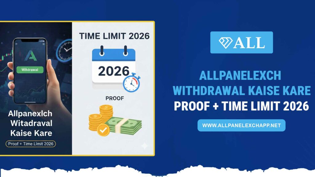Allpanelexch Withdrawal Kaise Kare | Proof + Time Limit 2026