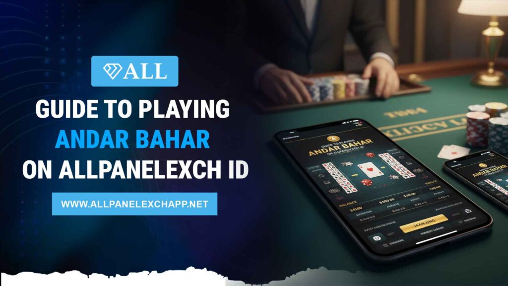 Guide to Playing Andar Bahar on AllPanelexch ID - Rules, Strategy & Tips (2026)