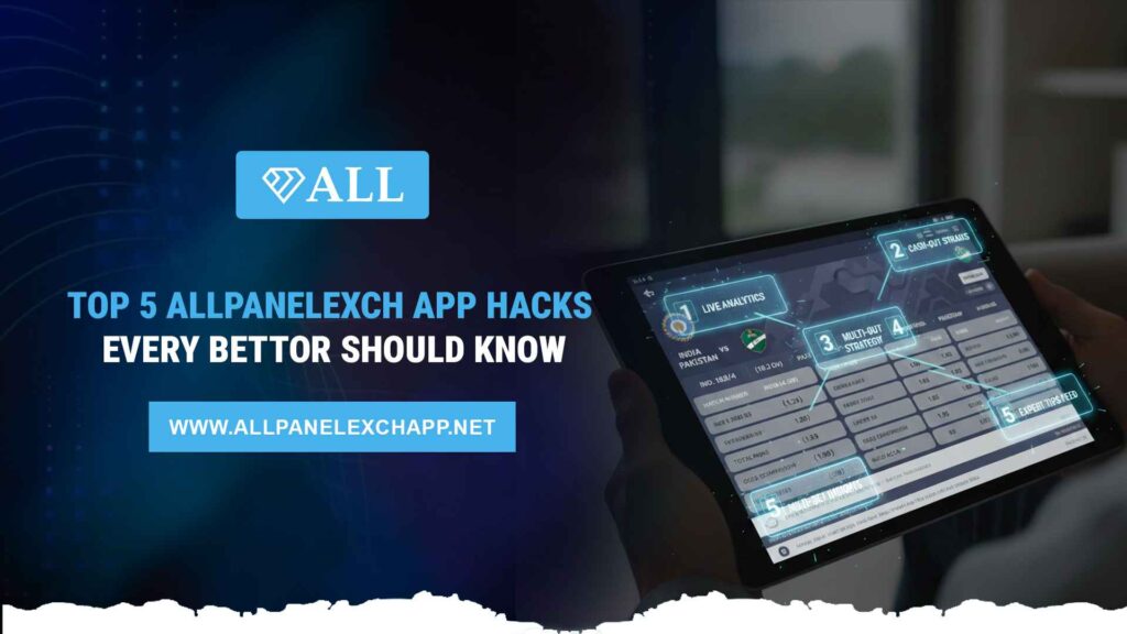 Top 5 AllPanelexch App Hacks Every Bettor Should Know in 2026