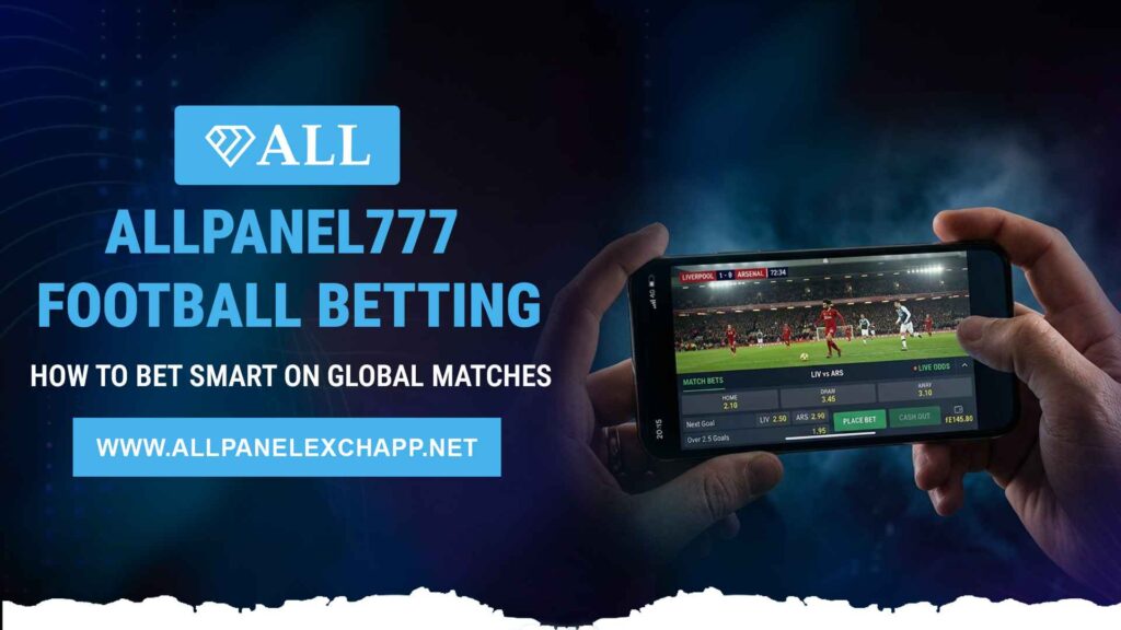 AllPanel777 Football Betting Guide 2026 – Smart Strategies for Global Matches