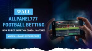 AllPanel777 Football Betting Guide 2026 – Smart Strategies for Global Matches