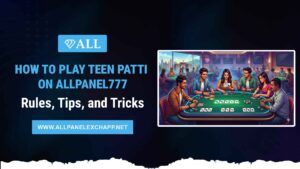 How to Play Teen Patti on AllPanel777 - Rules, tips and winning Tips and Tricks