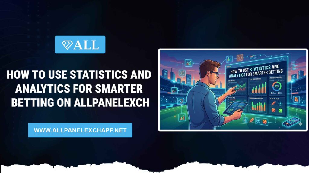 How to Use Statistics and Analytics for Smarter Betting on AllPanelexch (2026 Guide)