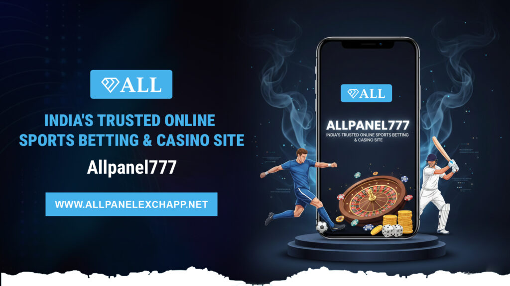India's Trusted Online Sports Betting & Casino Site - AllPanel777 Complete Guide