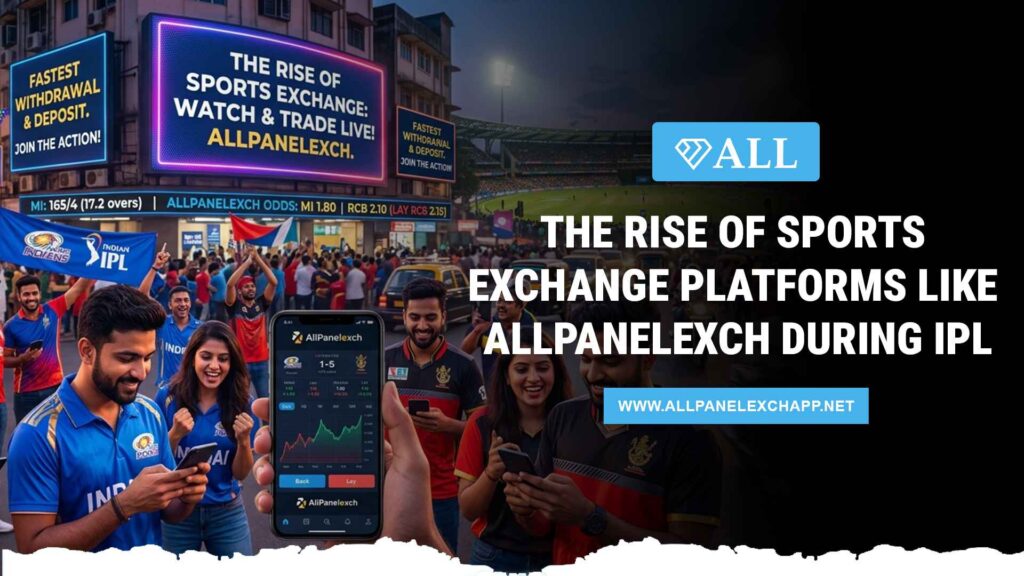 Rise of sports exchange platforms like Allpanelexch during IPL with live betting interface