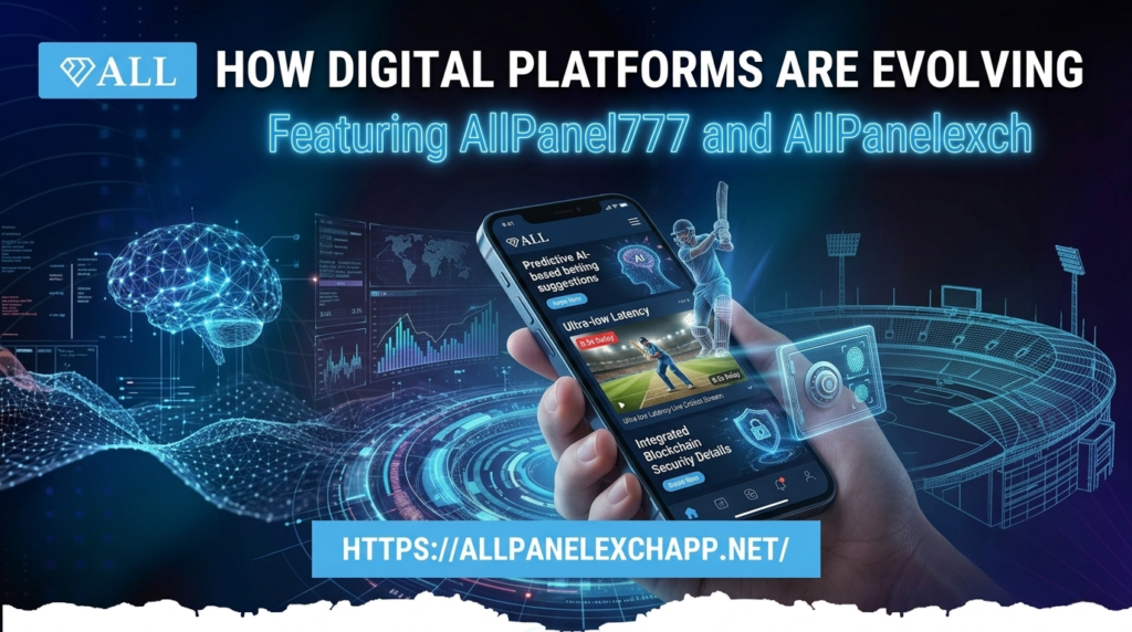 How Digital Platforms Such as AllPanel777 and AllPanelexch Are Evolving